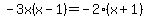-3x%28x-1%29=-2%28x%2B1%29