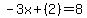 -3x%2B%282%29=8