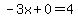 -3x%2B0=4