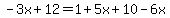 -3x%2B12=1%2B5x%2B10-6x