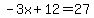 -3x%2B12=27