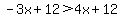 -3x%2B12%3E4x%2B12
