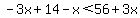 -3x%2B14-x%3C56%2B3x