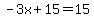 -3x%2B15=15