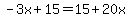 -3x%2B15=15%2B20x