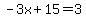 -3x%2B15=3