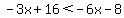-3x%2B16%3C-6x-8