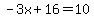 -3x%2B16=10