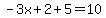 -3x%2B2%2B5=10