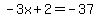 -3x%2B2=-37