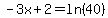 -3x%2B2=ln%2840%29