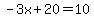 -3x%2B20=10
