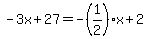 -3x%2B27=-%281%2F2%29x%2B2