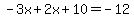 -3x%2B2x%2B10=-12