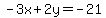 -3x%2B2y=-21