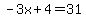 -3x%2B4=31