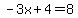 -3x%2B4=8