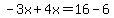 -3x%2B4x=16-6