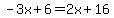 -3x%2B6=2x%2B16