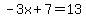 -3x%2B7=13