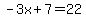 -3x%2B7=22