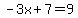 -3x%2B7=9