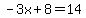 -3x%2B8=14