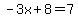 -3x%2B8=7