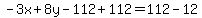 -3x%2B8y-112%2B112=112-12