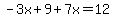 -3x%2B9%2B7x=12