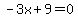 -3x%2B9=0