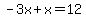 -3x%2Bx=12