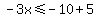 -3x%3C=-10%2B5