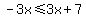-3x%3C=3x%2B7