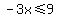 -3x%3C=9