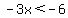 -3x%3C-6