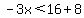-3x%3C16%2B8