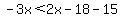 -3x%3C2x-18-15