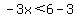 -3x%3C6-3