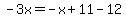 -3x=-x%2B11-12