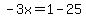 -3x=1-25