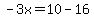 -3x=10-16