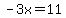 -3x=11