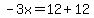 -3x=12%2B12