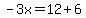 -3x=12%2B6
