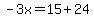 -3x=15%2B24