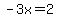 -3x=2