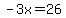 -3x=26