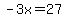 -3x=27