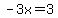 -3x=3